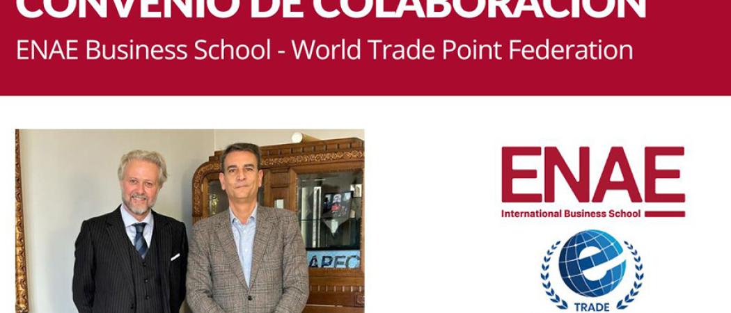 ENAE Business School y World Trade Point Federation Firman Alianza Estratégica para Impulsar la Internacionalización Empresarial en la Región de Murcia