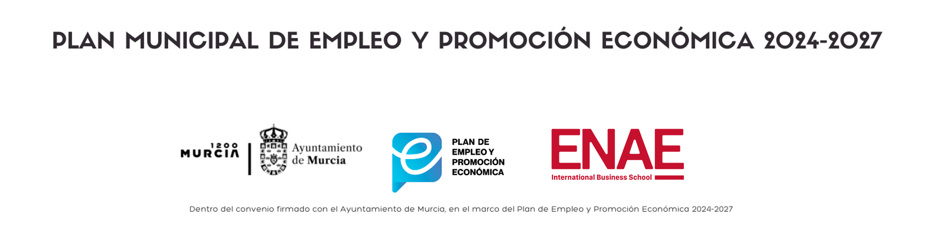 ENAE Business School & Ayuntamiento de Murcia - Plan Municipal de Empleo y Promoción Económica 2027-2027
