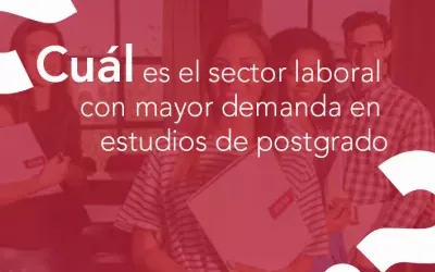 ¿Cuál es el sector laboral con mayor demanda en estudios de postgrado?